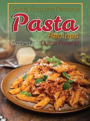 cover image of Quick, Easy and Delicious Pasta Recipes